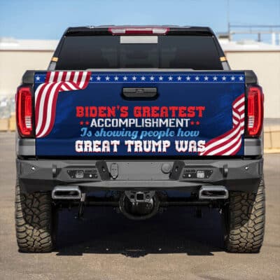 Biden's Greatest Accomplishment Is Showing People How Great Trump Was Truck Tailgate Decal Sticker Wrap