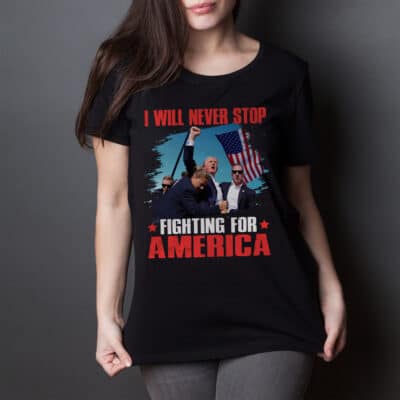 Alternative view of I Will Never Stop Fighting For America Trump 2024 T-Shirt - Support Trump Shirt