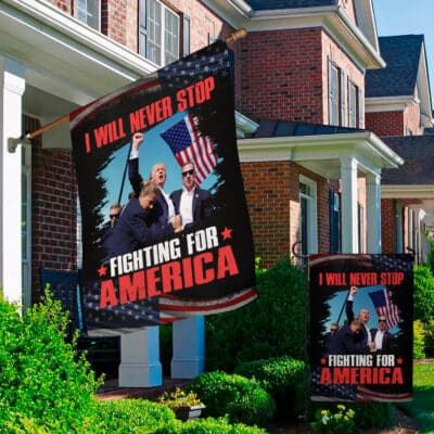 Alternative view of I Will Never Stop Fighting For America Trump 2024 Outdoor House Flag - Support Trump Home Garden Flag