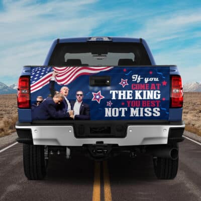 If You Come At The King You Best Not Miss Trump 2024 Truck Tailgate Decal Sticker Wrap