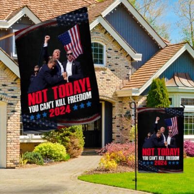 Alternative view of Not Today You Can't Kill Freedom Trump 2024 Outdoor House Flag - Support Trump Home Garden Flag