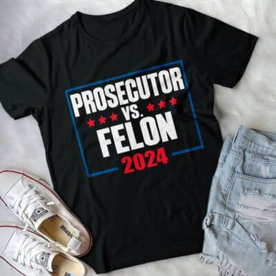 Prosecutor Vs Felon Shirt Prosecutor Vs Felon 2024 T-Shirt - Funny Voting Election 2024 USA T-Shirt