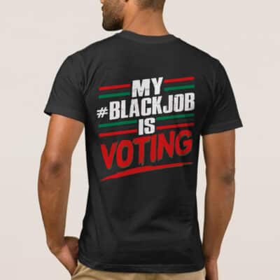 My BlackJob Is Voting Print On Back T-Shirt