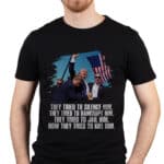 They Tried To Silence Him They Tried To Bankrupt Him Trump 2024 T-Shirt - Support Trump Shirt