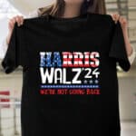 Harris Walz 2024 We're Not Going Back T-Shirt - Support Kamala Harris Shirt