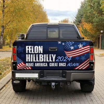 Alternative view of Felon Hillbilly 2024 Make America Great Once Again Funny Political Truck Tailgate Decal Sticker Wrap