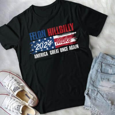 Alternative view of Felon Hillbilly 2024 Make America Great Once Again Funny Political T-Shirt