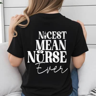 Nicest Mean Nurse Ever Funny Print On Back T-Shirt