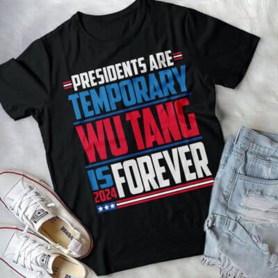 Alternative view of Presidents Are Temporary Wu Tang Is Forever 2024 T-Shirt