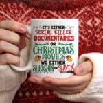 It's Either Serial Killer Documentaries Or Christmas Movies Ceramic Coffee Mug - Water Bottle - Travel Mug