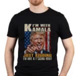 I'm With Kamala Just Kidding I'm Not A Fucking Idiot Funny Trump T-Shirt - Support Trump Presidential Election Shirt