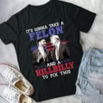 It's Gonna Take A Felon And A Hillbilly To Fix This Trump Vance Presidential Election T-Shirt