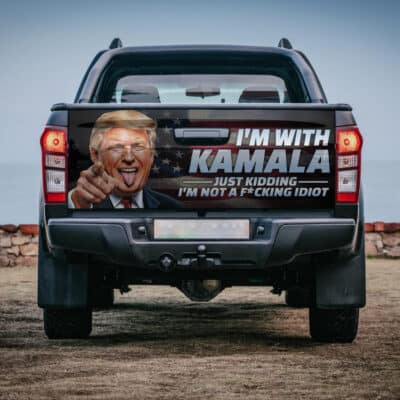 I'm With Kamala Just Kidding I'm Not A Fucking Idiot Funny Trump Truck Tailgate Decal Sticker Wrap