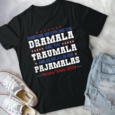 Alternative view of Together We Can End The Dramala And The Traumala And Go Relax In Our Pajamalas Harris Walz 2024 T-Shirt