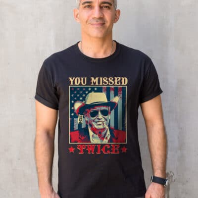 You Missed Twice Funny Trump 2024 T-Shirt - Support Trump Presidential Election Shirt