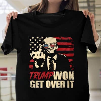 Trump Won Get Over It T-Shirt - Support Trump President 2025 Shirt