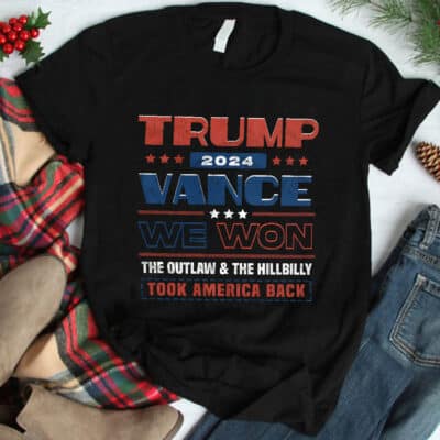 Trump Vance 2024 We Won The Outlaw And The Hillbilly Took America Back T-Shirt