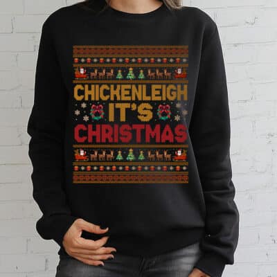 Chickenleigh It's Christmas Funny Ugly Christmas T-Shirt - Hoodie - Sweatshirt