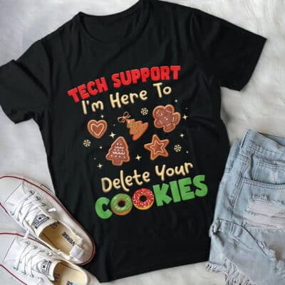 Alternative view of Tech Support I'm Here To Delete Your Cookies Funny IT Support Christmas T-Shirt