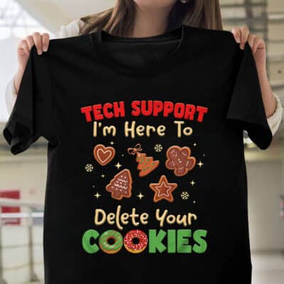 Tech Support I'm Here To Delete Your Cookies Funny IT Support Christmas T-Shirt