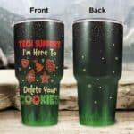 Tech Support I'm Here To Delete Your Cookies Funny IT Support Christmas Insulated Tumbler Cup With Lid and Straw