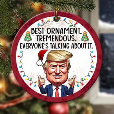 Best Ornament Tremendous Everyone's Talking About It Funny Trump Circle Christmas Ornament Keepsake