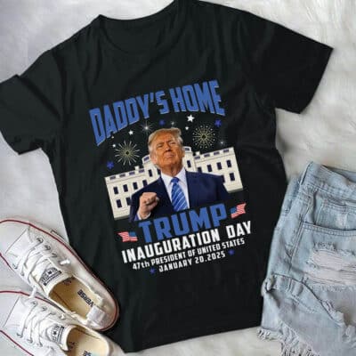 Alternative view of Daddy's Home Trump Inauguration Day 47th President Of United States T-Shirt - Trump For President 2025 Shirt
