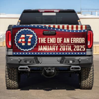 The End Of An Error 47 January 20th 2025 Support Donald Trump President Truck Tailgate Decal Sticker Wrap