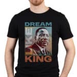 Black History Month Dream Like King African Leader Martin Luther King T-Shirt