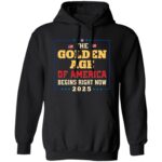 Golden Age Of America Begins Right Now Trump Inauguration 2025 Hoodie - Long Sleeve - Sweatshirt, Black, Hoodie