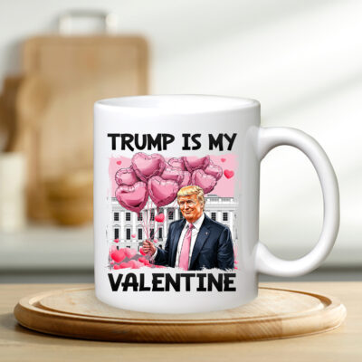 Trump Is My Valentine Funny Ceramic Coffee Mug - Beer Stein - Water Bottle