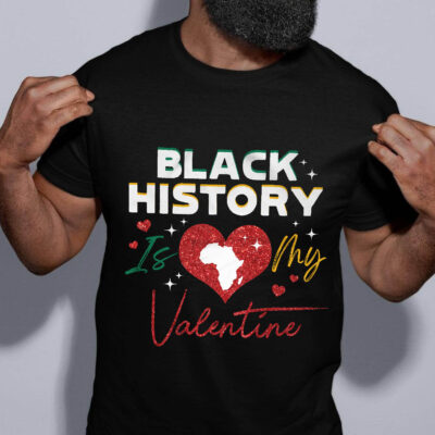Black History Is My Valentine T-Shirt - Black History Month Valentine V-Neck