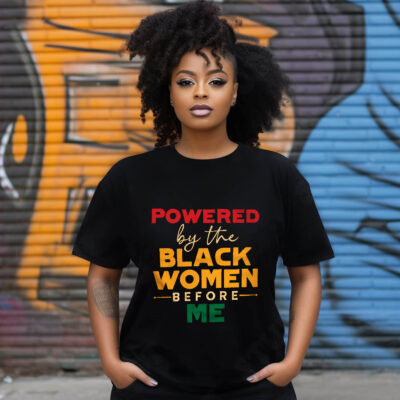 Powered By The Black Women Before Me T-Shirt - Black History Month V-Neck Shirt