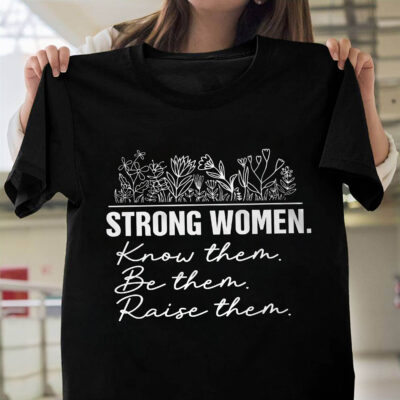 Alternative view of Strong Women Know Them Be Them Raise Them Feminism T-Shirt - V-Neck Shirt