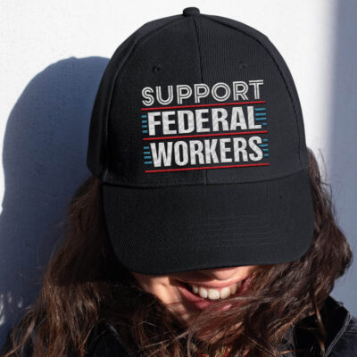 Support Federal Workers Protect Defend Employees Jobs Embroidered Twill Hat Adjustable Cap For Men Women