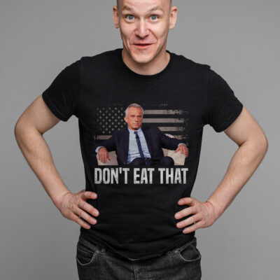 Don't Eat That Funny Robert F. Kennedy Saying T-Shirt