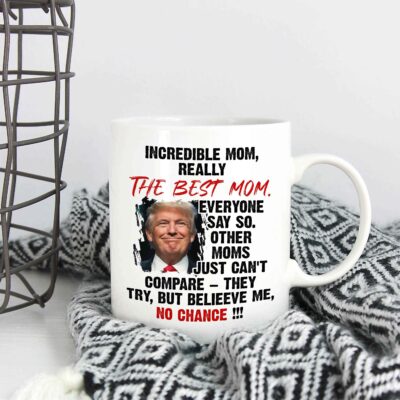 Alternative view of Incredible Mom Really The Best Mom Everyone Says So Funny Trump Saying Mother's Day Ceramic Coffee Mug - Beer Stein
