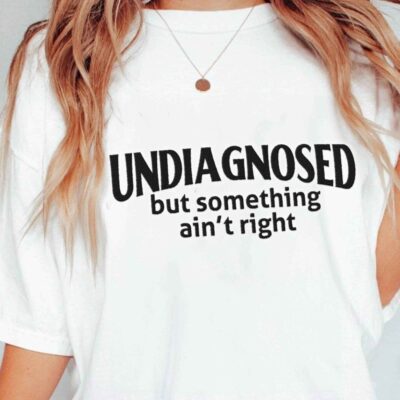 Undiagnosed but Something Ain't Right Embroidered Unisex T-Shirt