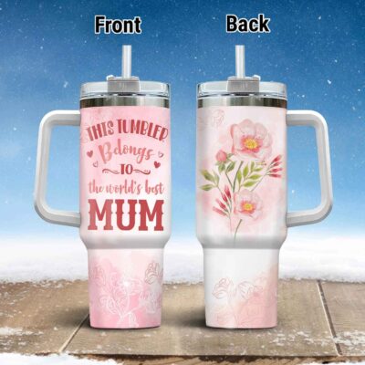 This Tumber Belongs To The World's Best Mum Insulated Tumbler Cup With Handle and Straw