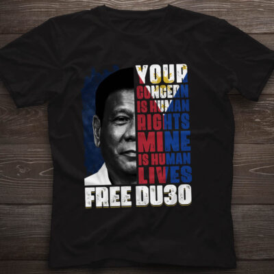 Alternative view of Your Concern Is Human Rights Mine Is Human Lives Free DU30 T-Shirt - I Stand With Rodrigo Duterte Shirt