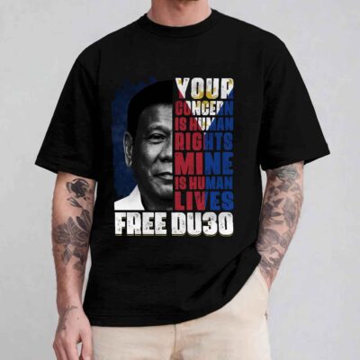 Your Concern Is Human Rights Mine Is Human Lives Free DU30 T-Shirt - I Stand With Rodrigo Duterte Shirt