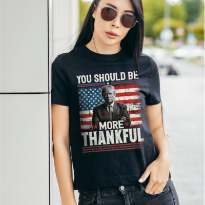 You Should Be More Thankful Trump Saying American Flag Vintage T-Shirt - Support Trump Shirt