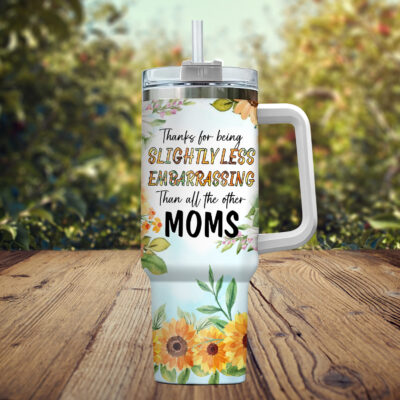 Alternative view of Thanks For Being Slightly Less Embarrassing Than All The Other Moms Insulated Tumbler Cup With Handle and Straw