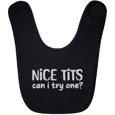 Nice Tits Can I Try One Baby Bib - Bibs For Babies & Infants, Black, Baby Bib