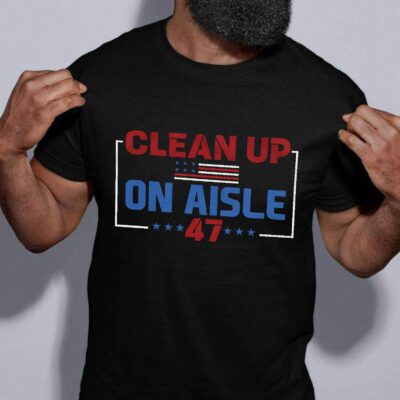 Alternative view of Clean Up On Aisle 47 Funny Political T-Shirt