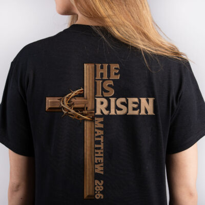 He Is Risen Matthew 28:6 Jesus Cross Christian Religious Print On Back T-Shirt Only