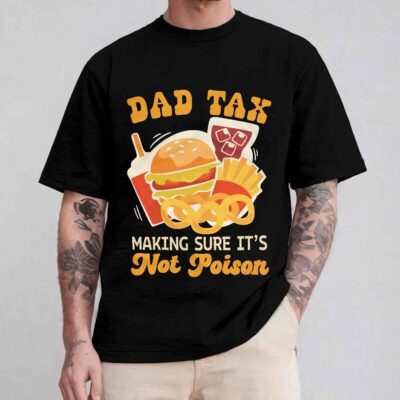 Alternative view of Dad Tax Making Sure It's Not Poison Funny T-Shirt - Father's Day Gift