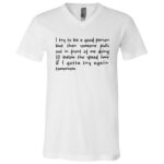 I Try To Be A Good Person T-Shirt, White, V-Neck T-Shirt