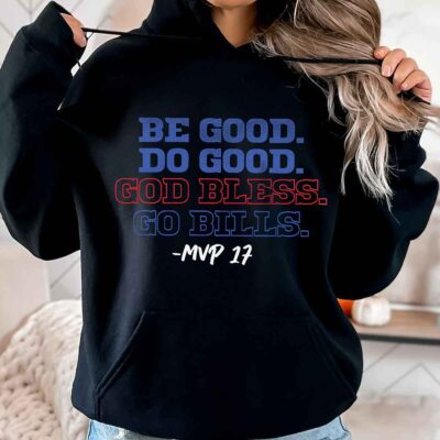 Be Good Do Good God Bless Go Bills MVP 17 Football Hoodie - Sweatshirt - Long Sleeve