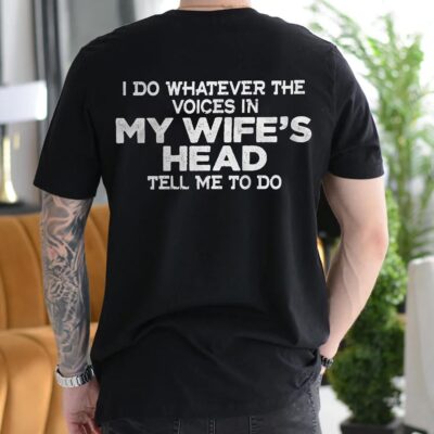 Alternative view of I Do Whatever The Voices In My Wife's Head Print On Back T-Shirt - V-Neck Shirt